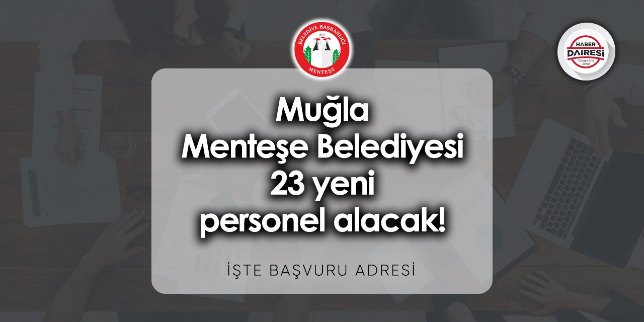 Muğla Menteşe Belediyesi 23 personel alımı 2023 | İşte başvuru adresi