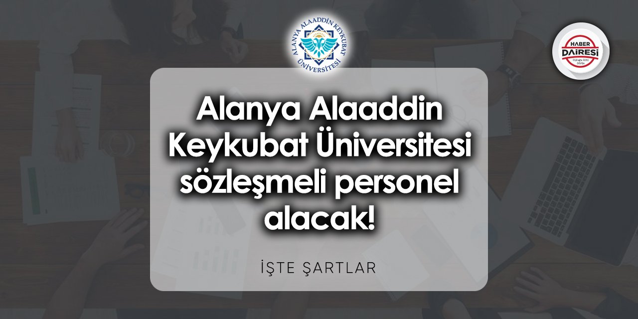 Alanya Alaaddin Keykubat Üniversitesi sözleşmeli personel alımı 2023