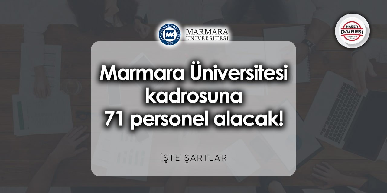 Marmara Üniversitesi personel alımı 2023 | 71 kişi alacak! TIKLA BAŞVUR
