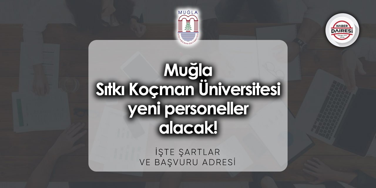 Muğla Sıtkı Koçman Üniversitesi personel alımı 2023 | İşte şartlar