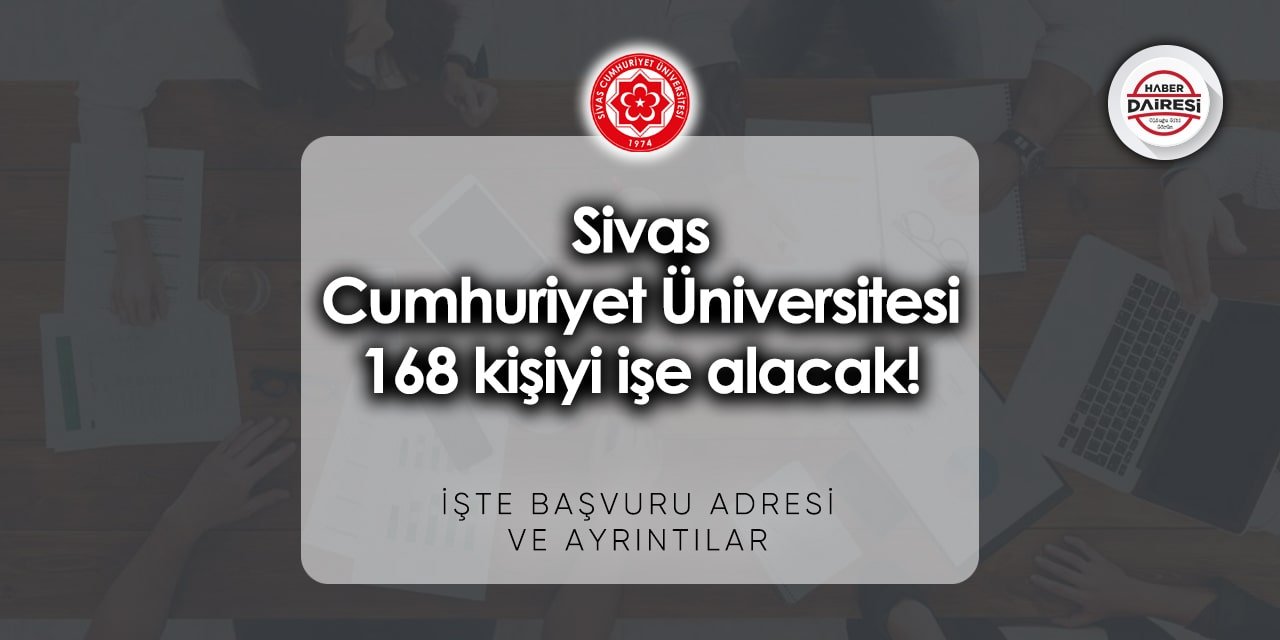 168 kişi alacak! | Sivas Cumhuriyet Üniversitesi personel alımı 2023