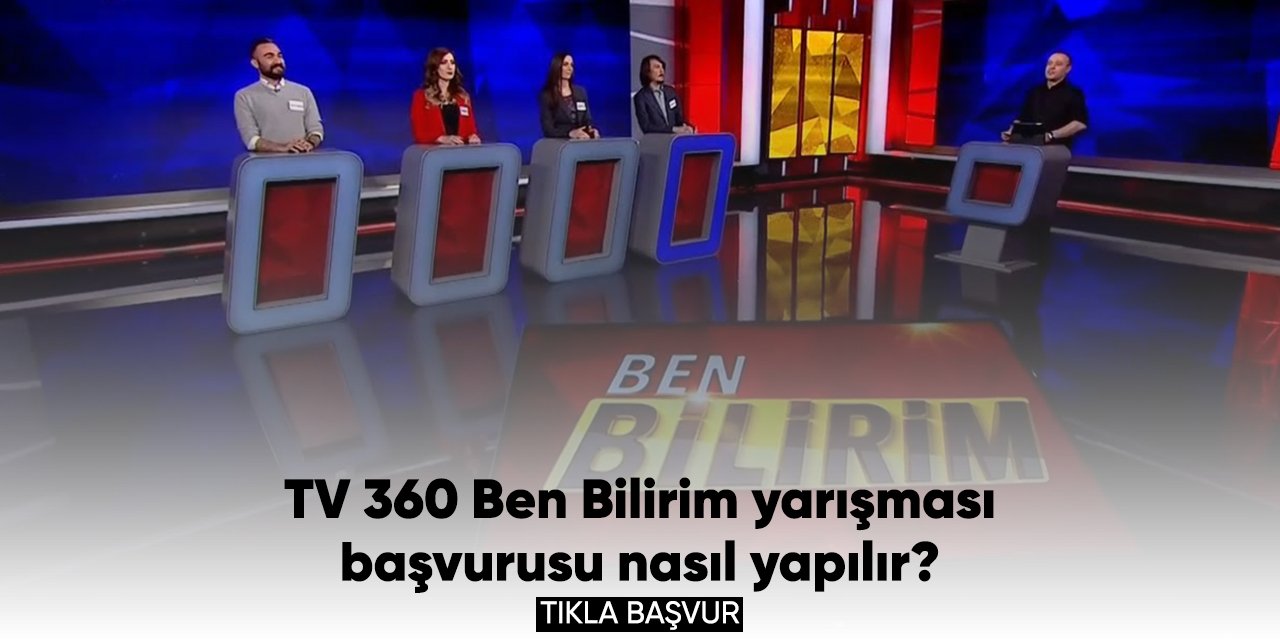 TV 360 Ben Bilirim yarışması başvurusu 2023 - 2024