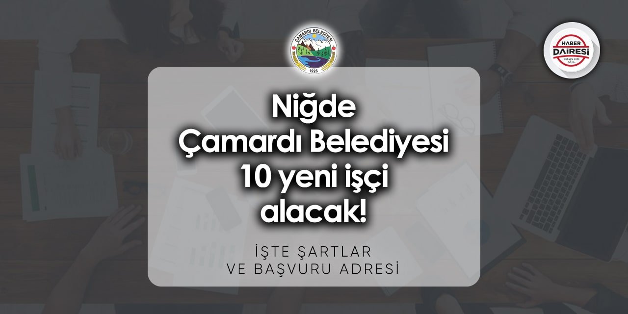 Niğde Çamardı Belediyesi personel alımı 2023 | İşte başvuru adresi