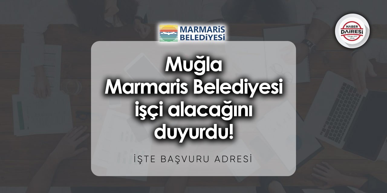 Muğla Marmaris Belediyesi personel alımı 2023 | İşte şartlar