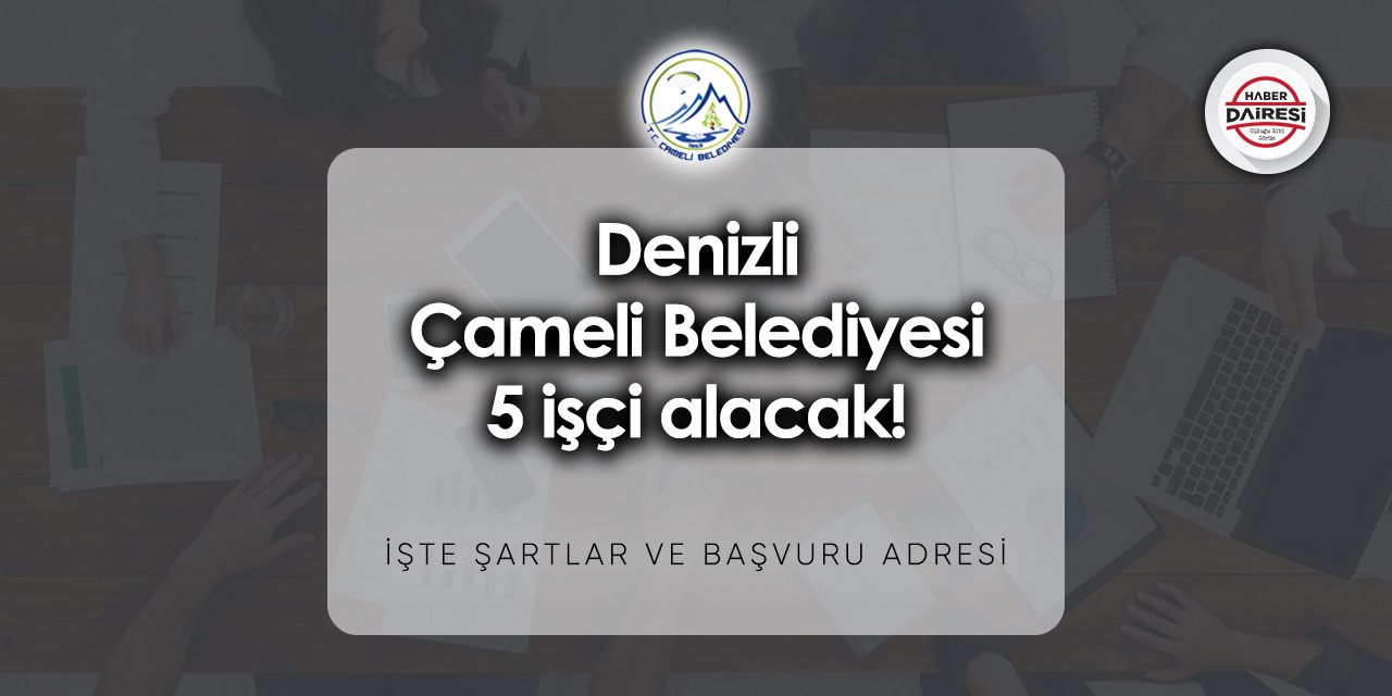 Denizli Çameli Belediyesi personel alımı 2023 | Şartlar belli oldu!