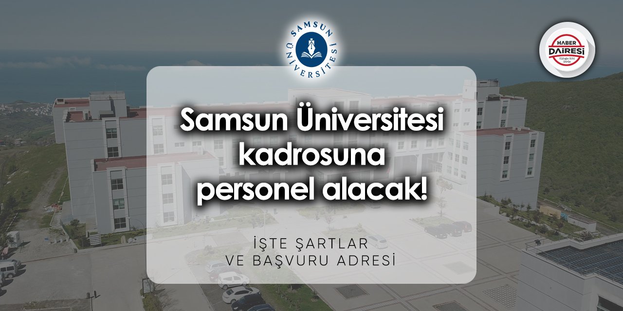 Samsun Üniversitesi personel alımı 2023 - 2024 | Başvurular başladı