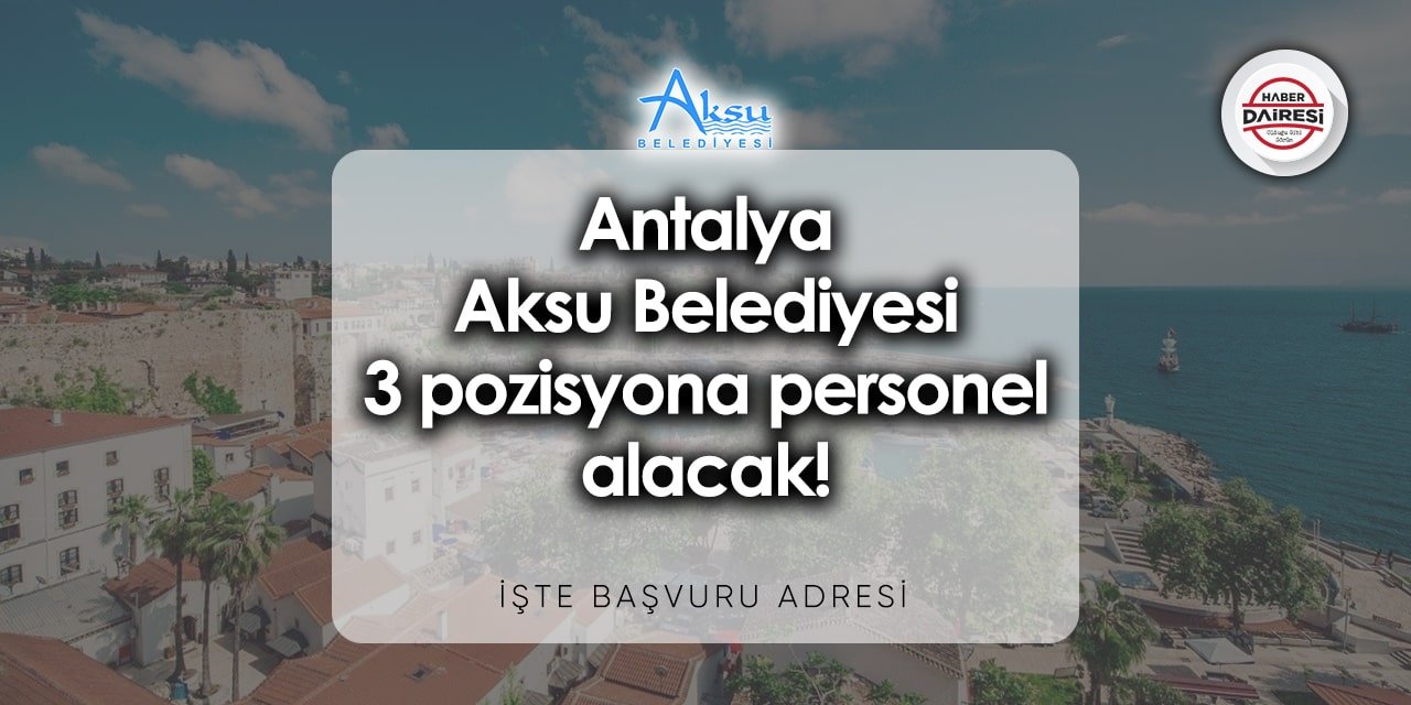 Antalya Aksu Belediyesi iş ilanları 2023 | Başvurular başladı!