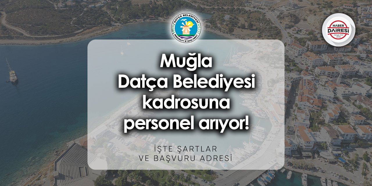 Muğla Datça Belediyesi personel alımı 2023 | Şartlar belli oldu!