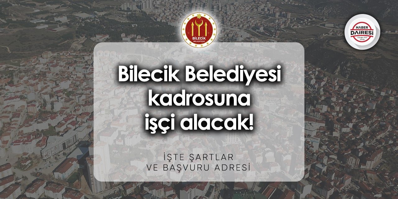 Bilecik Belediyesi personel alımı 2023 | Başvurular başladı! İşte şartlar