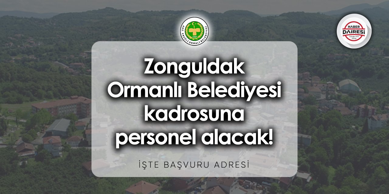 Zonguldak Ormanlı Belediyesi personel alımı 2023 | Başvurular başladı