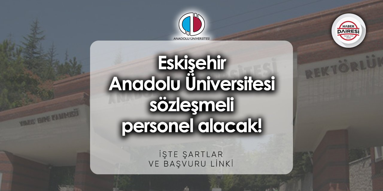 Eskişehir Anadolu Üniversitesi personel alımı 2023 - 2024