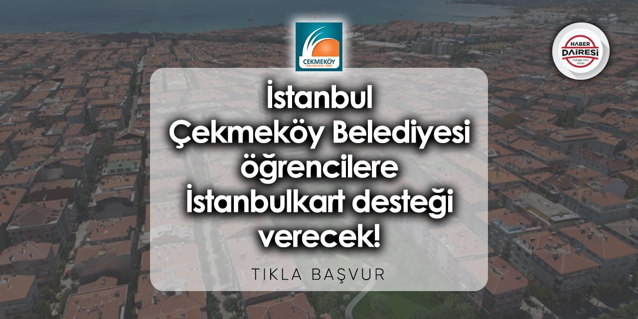 İstanbul Çekmeköy Belediyesi İstanbulkart desteği başvurusu 2023 - 2024 | TIKLA BAŞVUR