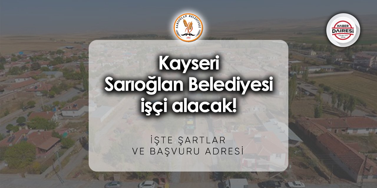 Kayseri Sarıoğlan Belediyesi personel alımı 2023 | Başvurular başladı