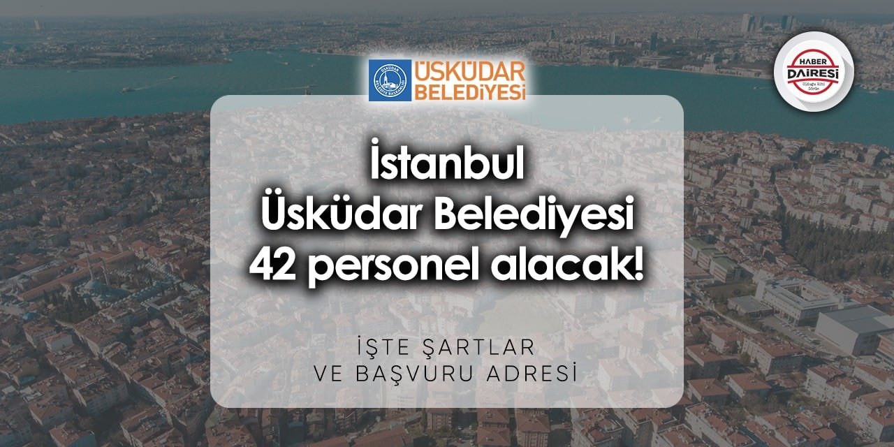 İstanbul Üsküdar Belediyesi 42 personel alımı 2023 | TIKLA BAŞVUR