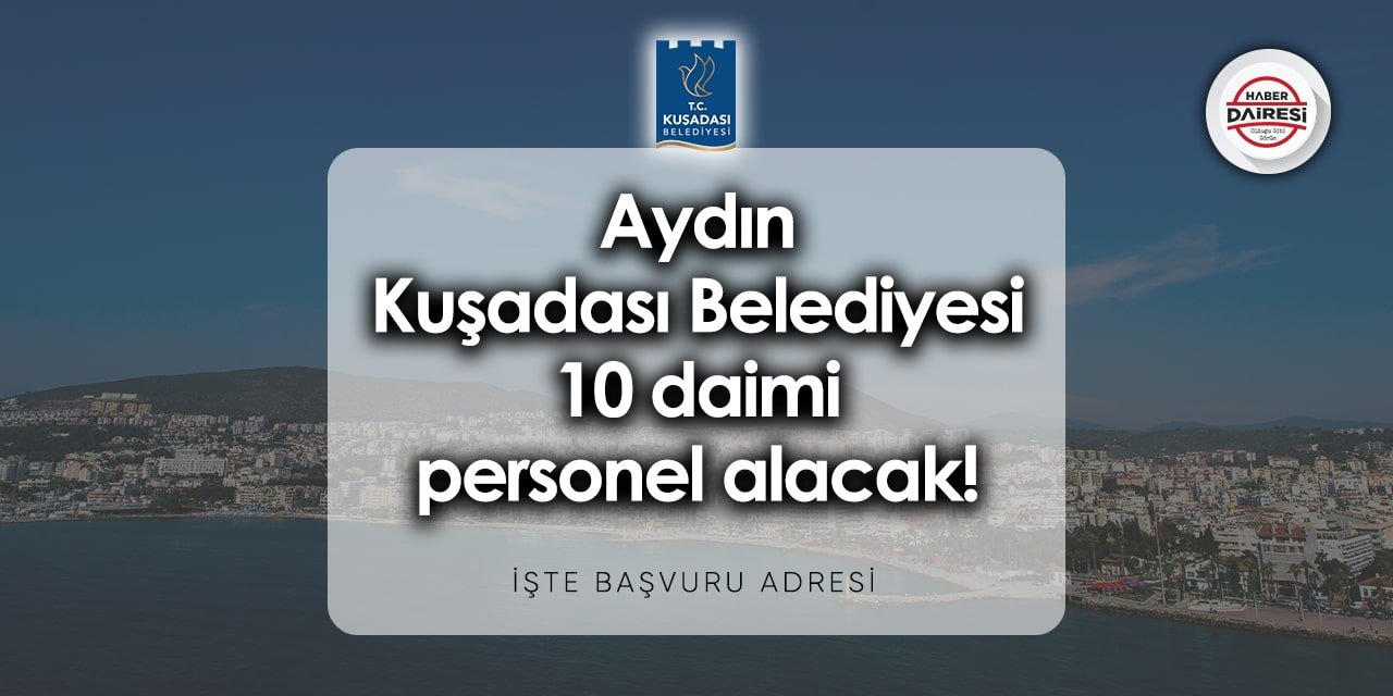 Aydın Kuşadası Belediyesi personel alımı 2023 - 2024 | Şartlar belli oldu!