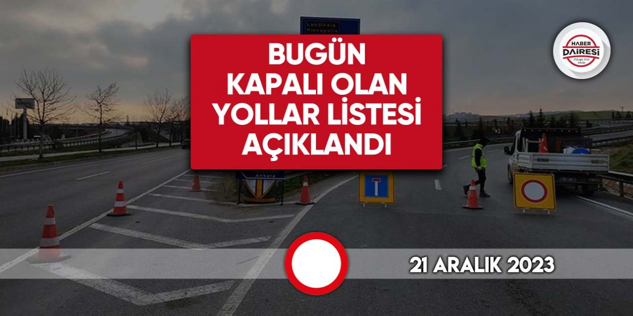 Kara yollarında son durum I 21 Aralık 2023