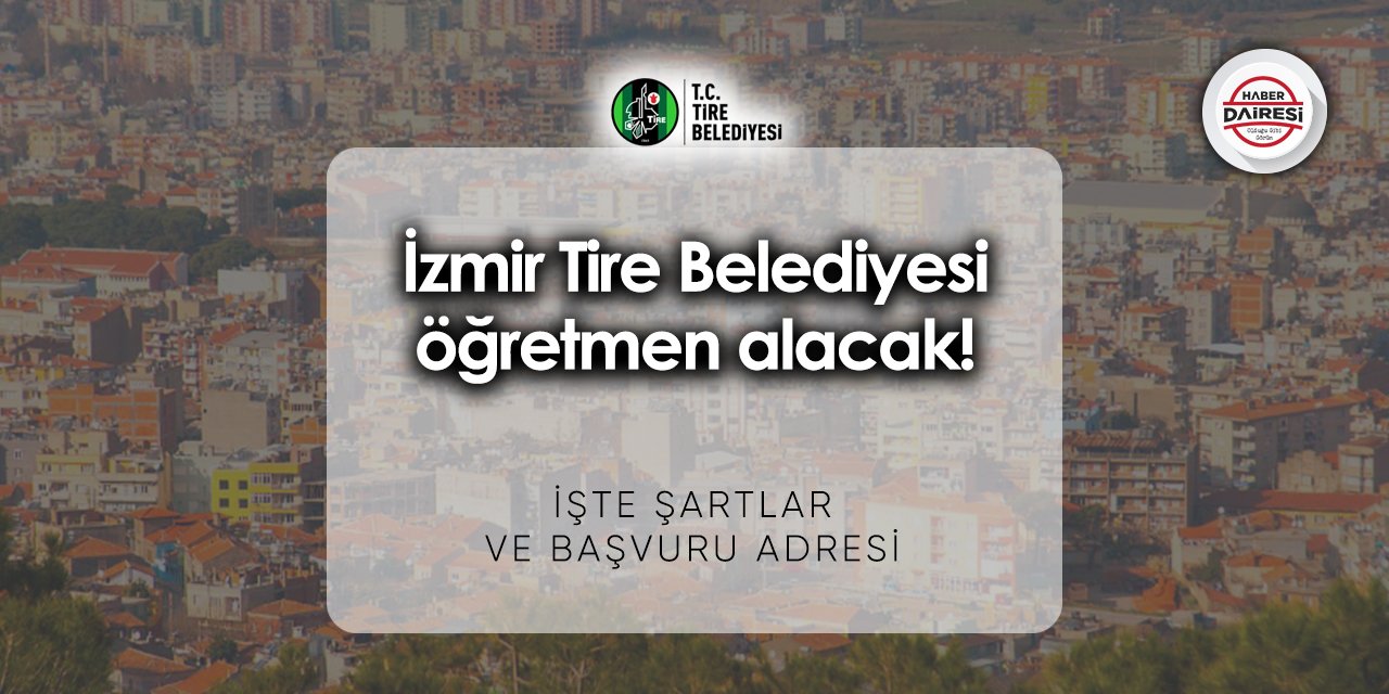 İzmir Tire Belediyesi iş ilanları 2023 - 2024 | Başvurular başlıyor!