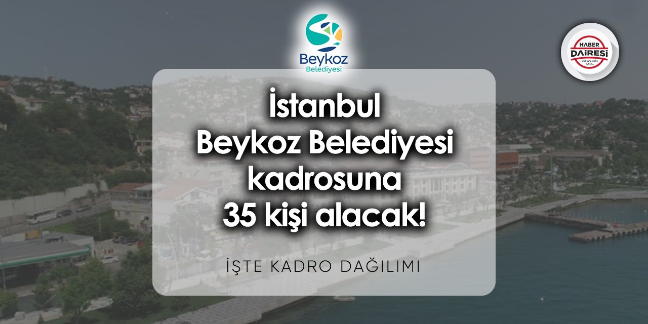 İstanbul Beykoz Belediyesi iş ilanları 2023 - 2024 | 35 kişiyi işe alacak!