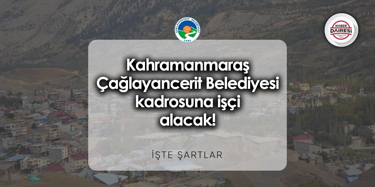 Kahramanmaraş Çağlayancerit Belediyesi personel alımı 2023 - 2024