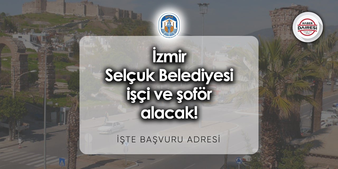 İzmir Selçuk Belediyesi personel alımı 2023 - 2024 | İki pozisyona işçi arıyor!