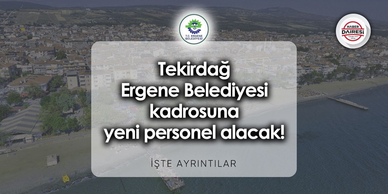 Tekirdağ Ergene Belediyesi iş ilanları 2023 - 2024 | Başvurular başladı!