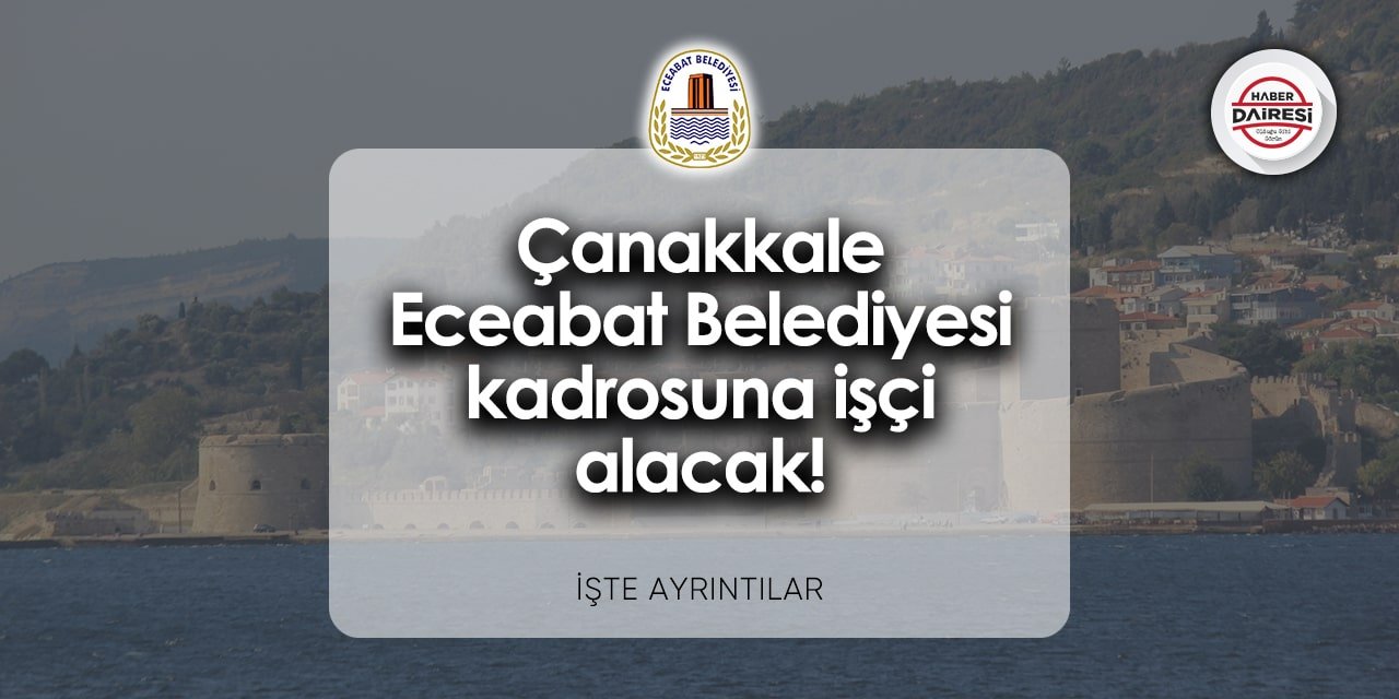 Çanakkale Eceabat Belediyesi personel alımı 2024 | İşte şartlar