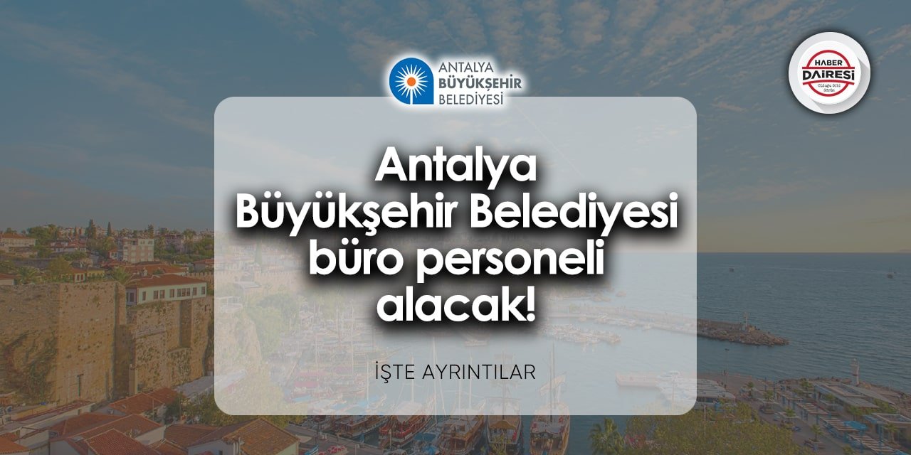 Antalya Büyükşehir Belediyesi personel alımı 2024