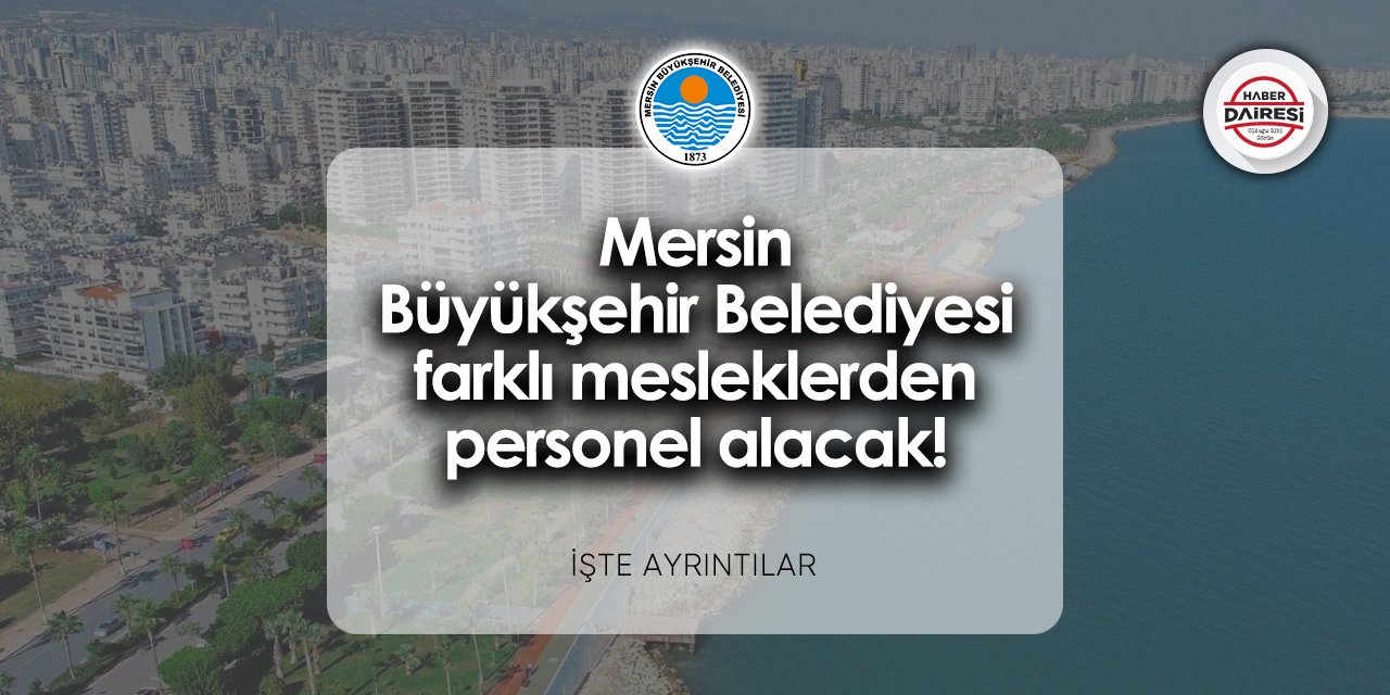 Mersin Büyükşehir Belediyesi personel alımı 2024