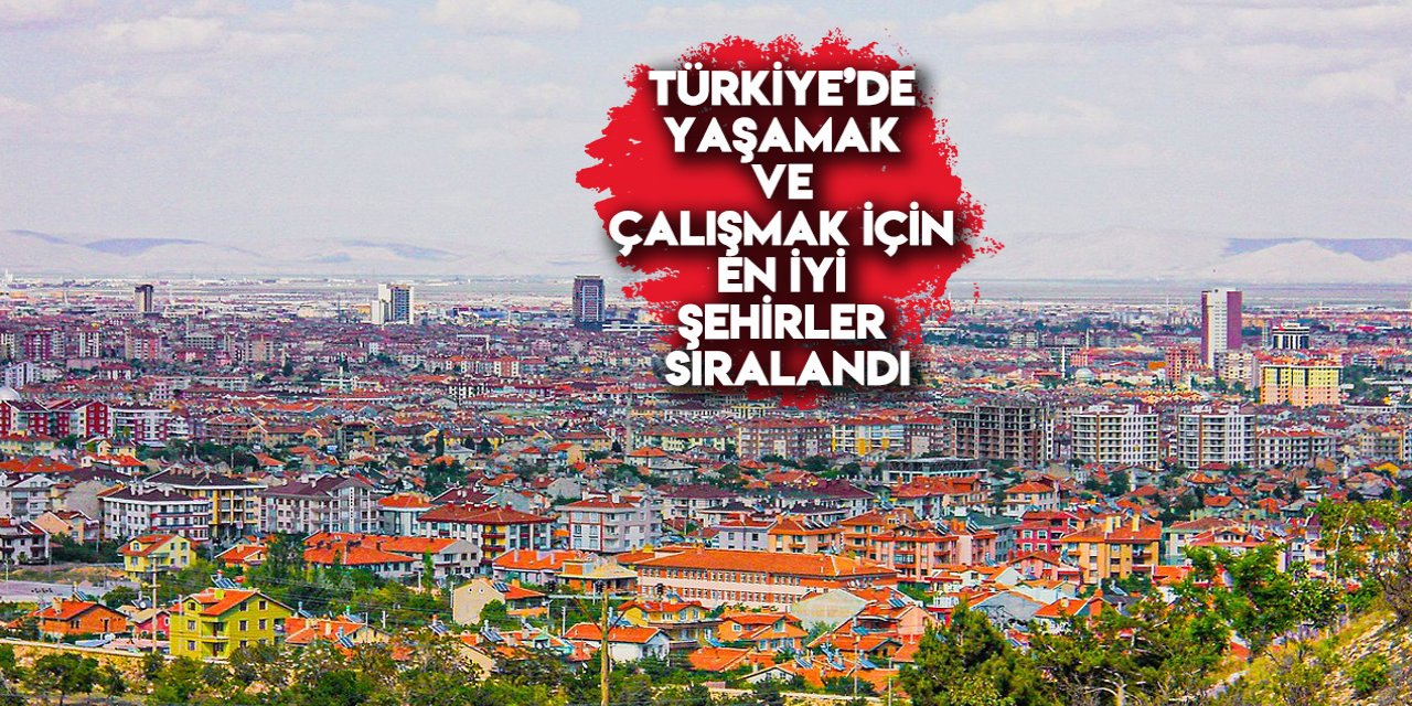 Türkiye’nin en yaşanabilir şehirleri sıralaması yapıldı
