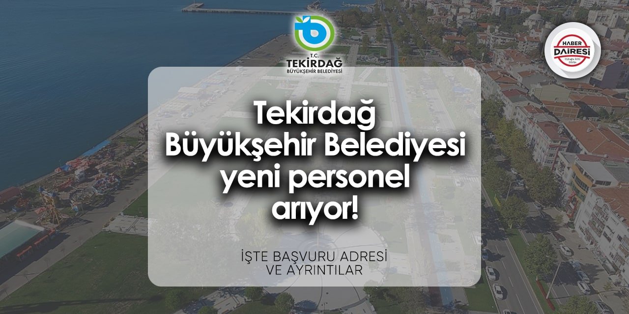 Tekirdağ Büyükşehir Belediyesi personel alımı 2024 | İşte şartlar