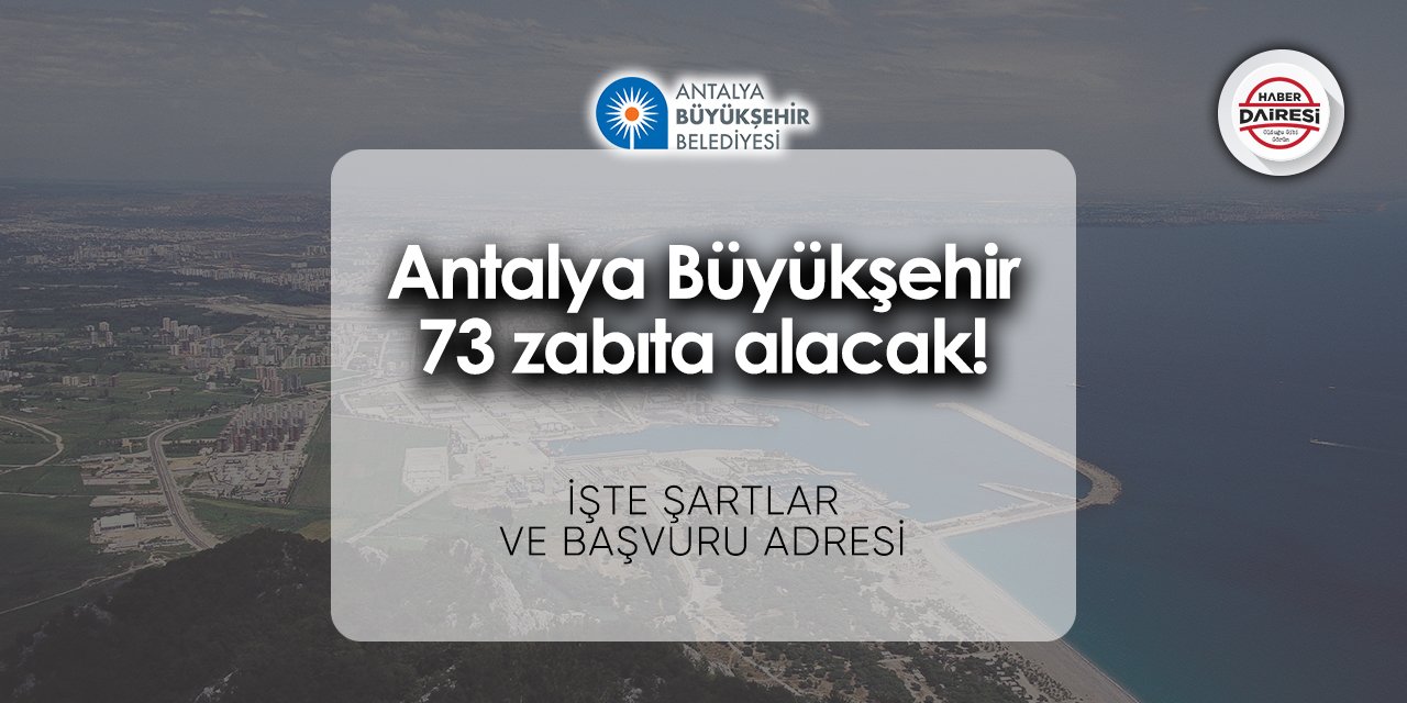 Antalya Büyükşehir Belediyesi zabıta alımı 2024