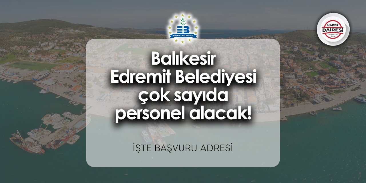 Balıkesir Edremit Belediyesi personel alımı 2024