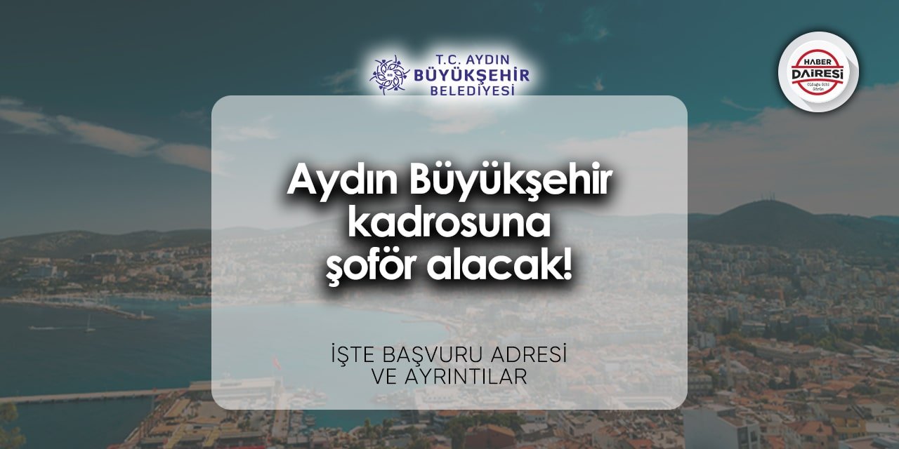 Aydın Büyükşehir Belediyesi iş başvurusu 2024