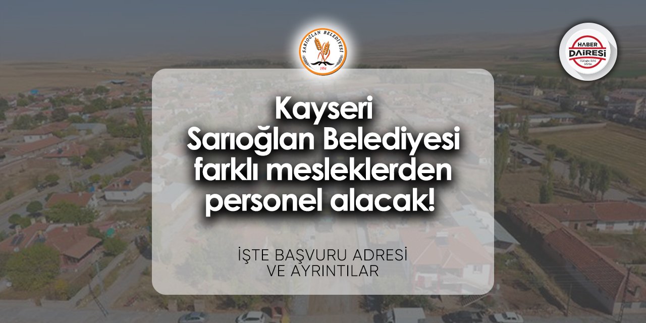 Kayseri Sarıoğlan Belediyesi personel alımı 2024