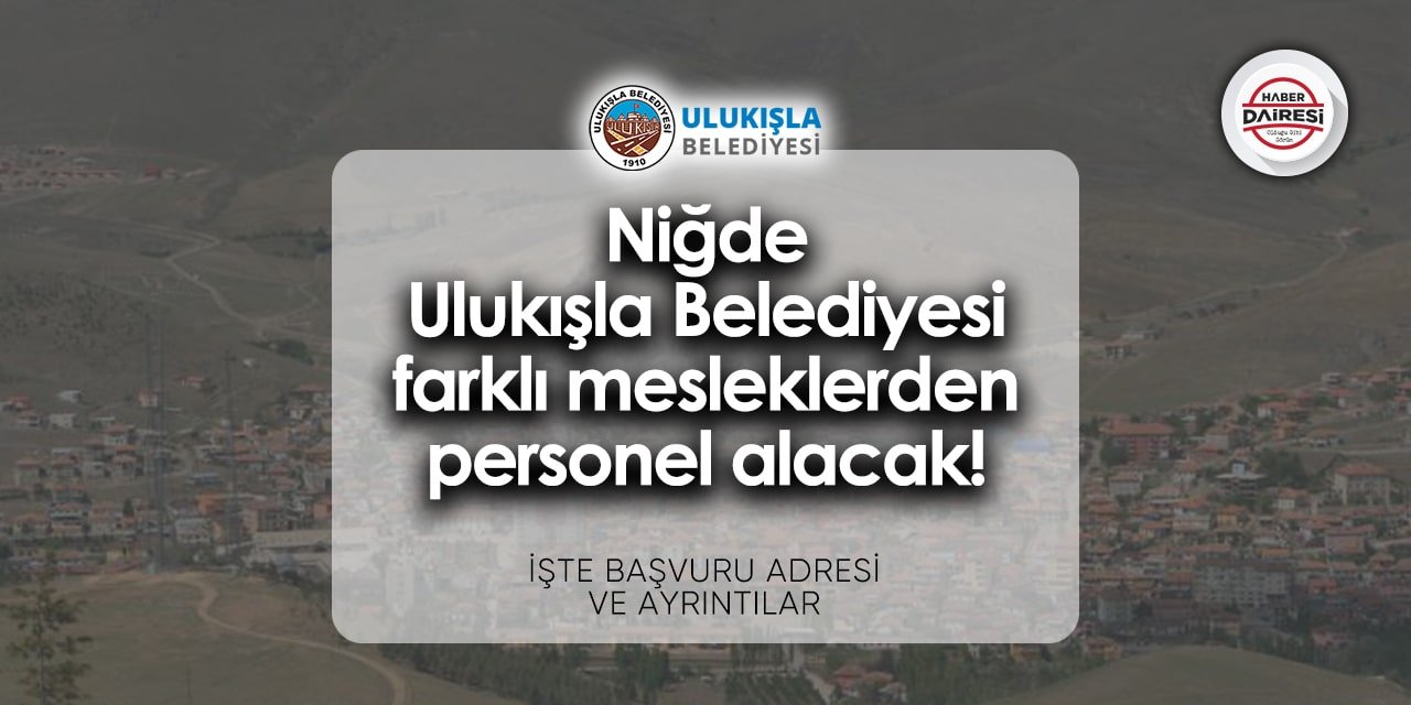 Niğde Ulukışla Belediyesi personel alımı 2024