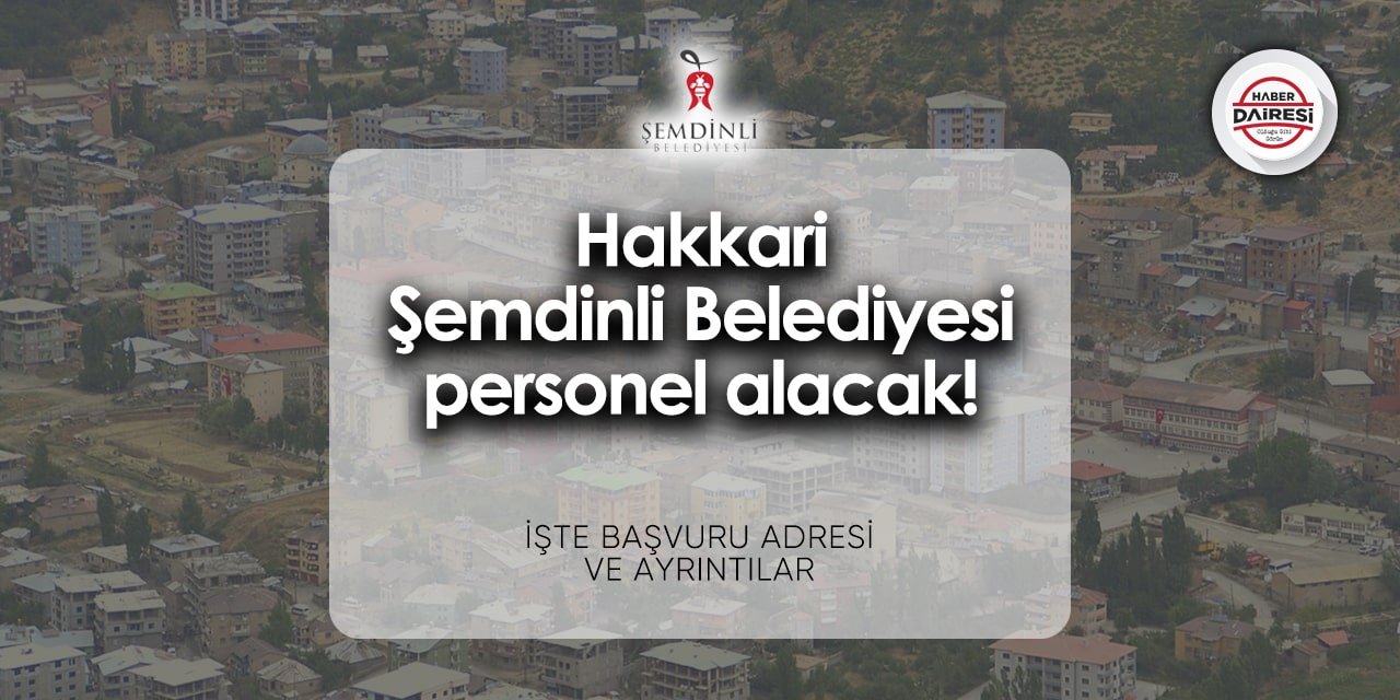 Hakkari Şemdinli Belediyesi personel alımı 2024