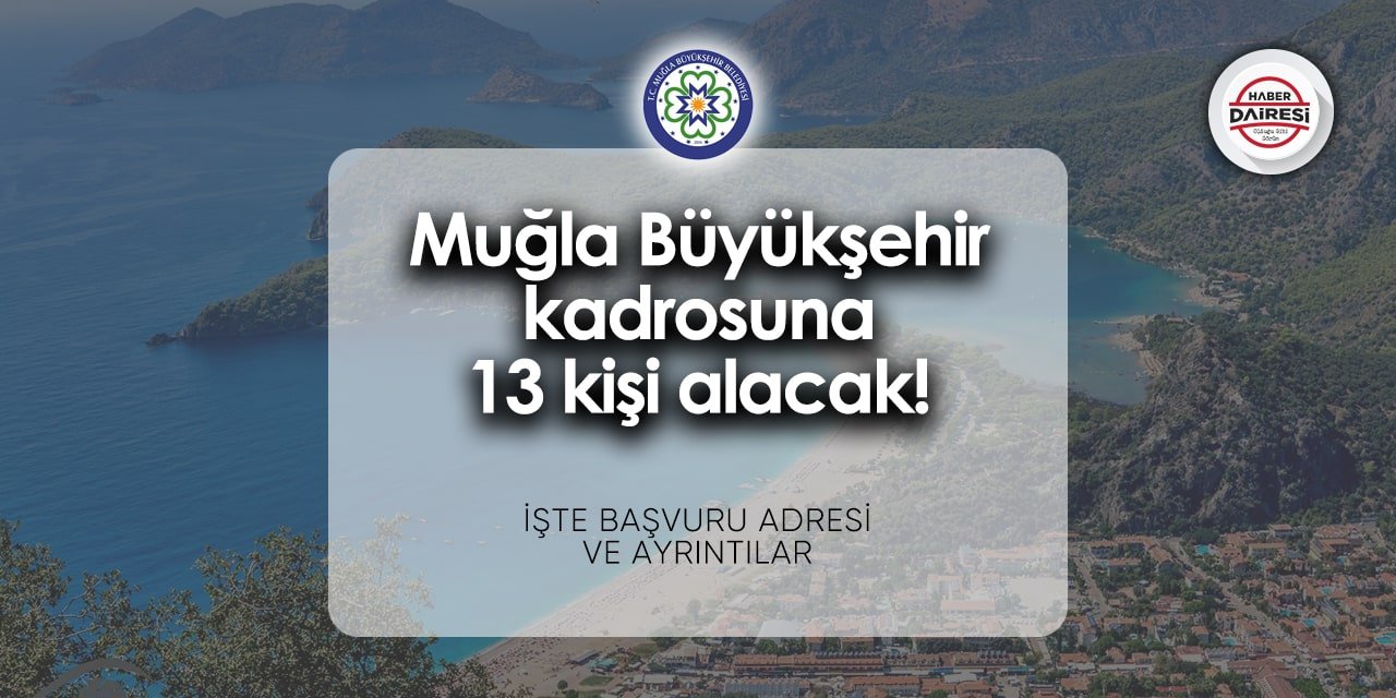 Muğla Büyükşehir Belediyesi iş ilanları 2024 | 13 kişi alacak!