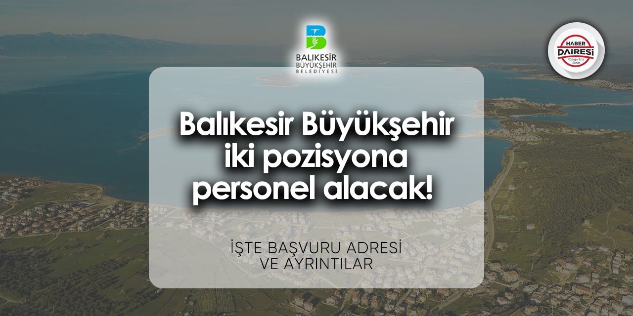 Balıkesir Büyükşehir Belediyesi iş başvurusu 2024 | İşte başvuru adresi