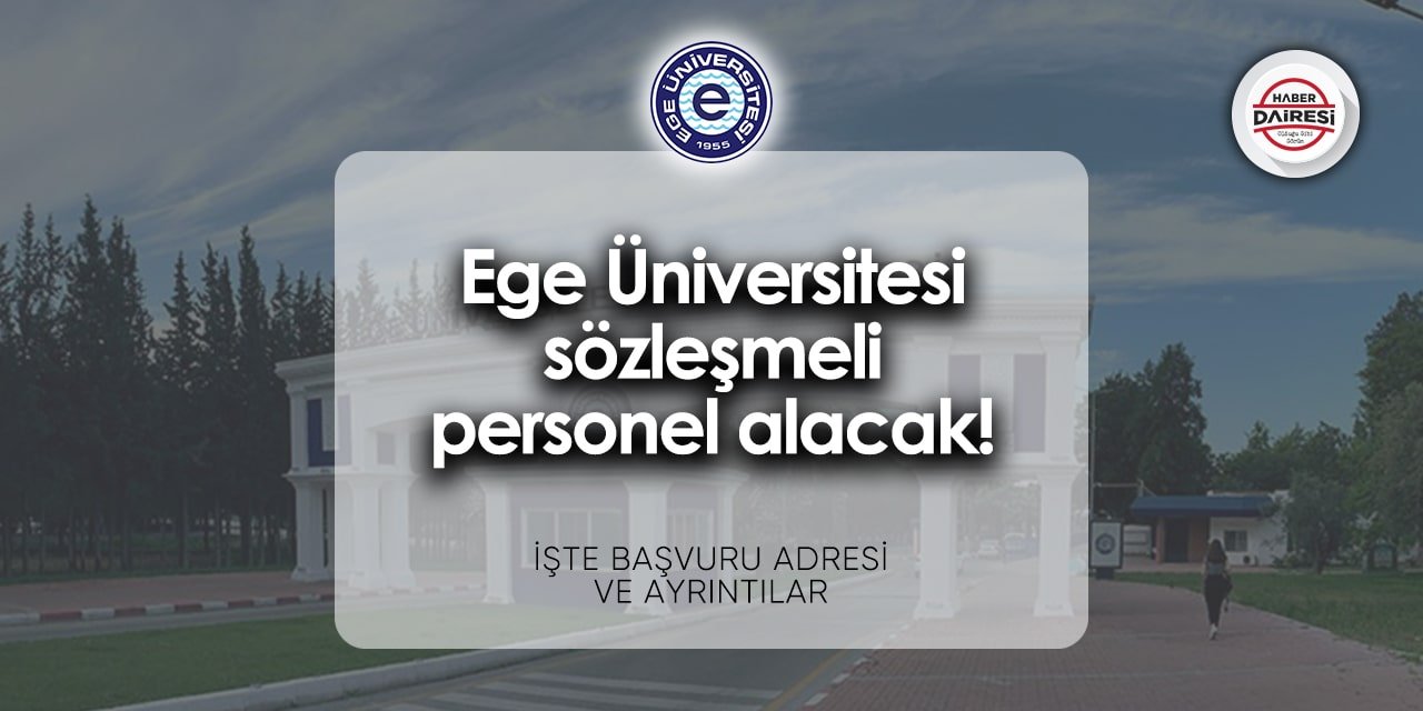 Ege Üniversitesi personel alımı 2024 | TIKLA BAŞVUR