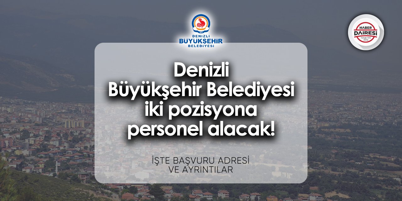 Denizli Büyükşehir Belediyesi personel alımı 2024 | Başvurular başladı