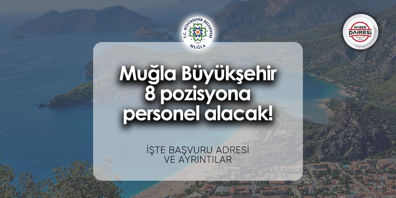 Muğla Büyükşehir iş ilanları 2024 | 8 pozisyona personel alacak!