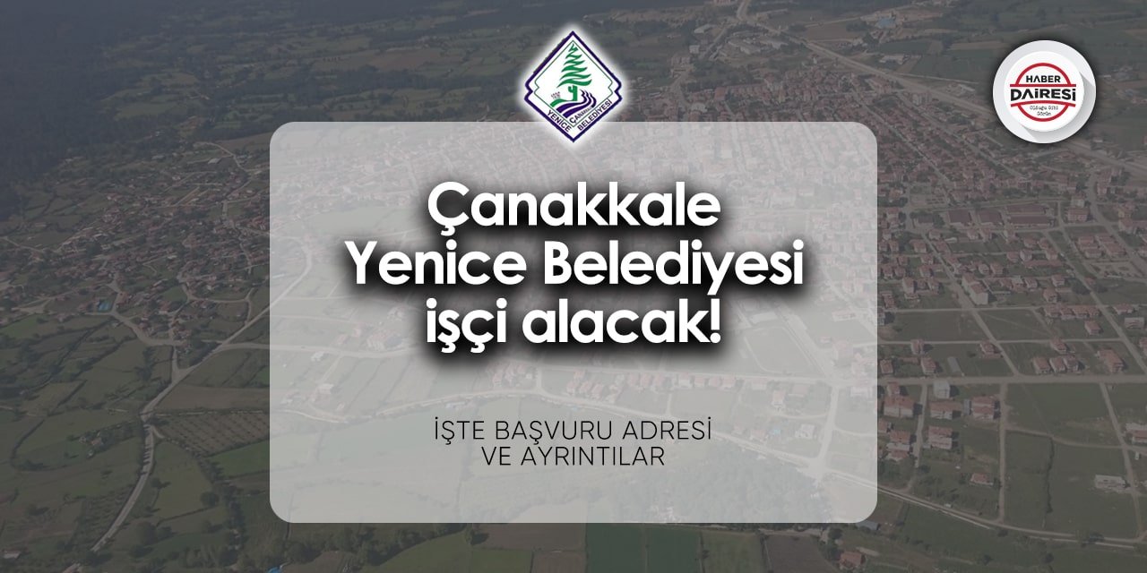 Çanakkale Yenice Belediyesi iş ilanları 2024 | Başvurular başladı!