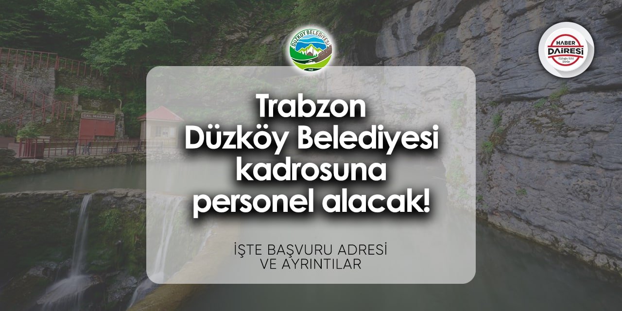 Trabzon Düzköy Belediyesi personel alımı 2024 | Başvurular başladı