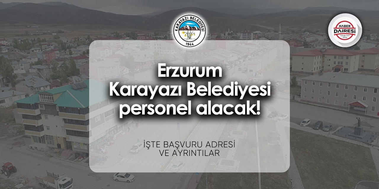 Erzurum Karayazı Belediyesi personel alımı 2024 | Başvurular başladı