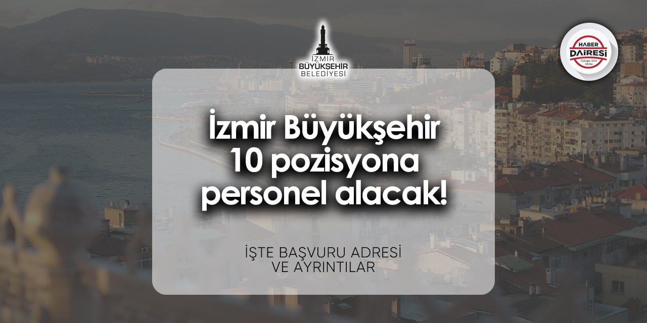 İzmir Büyükşehir personel alımı 2024 | 10 pozisyona personel alacak!