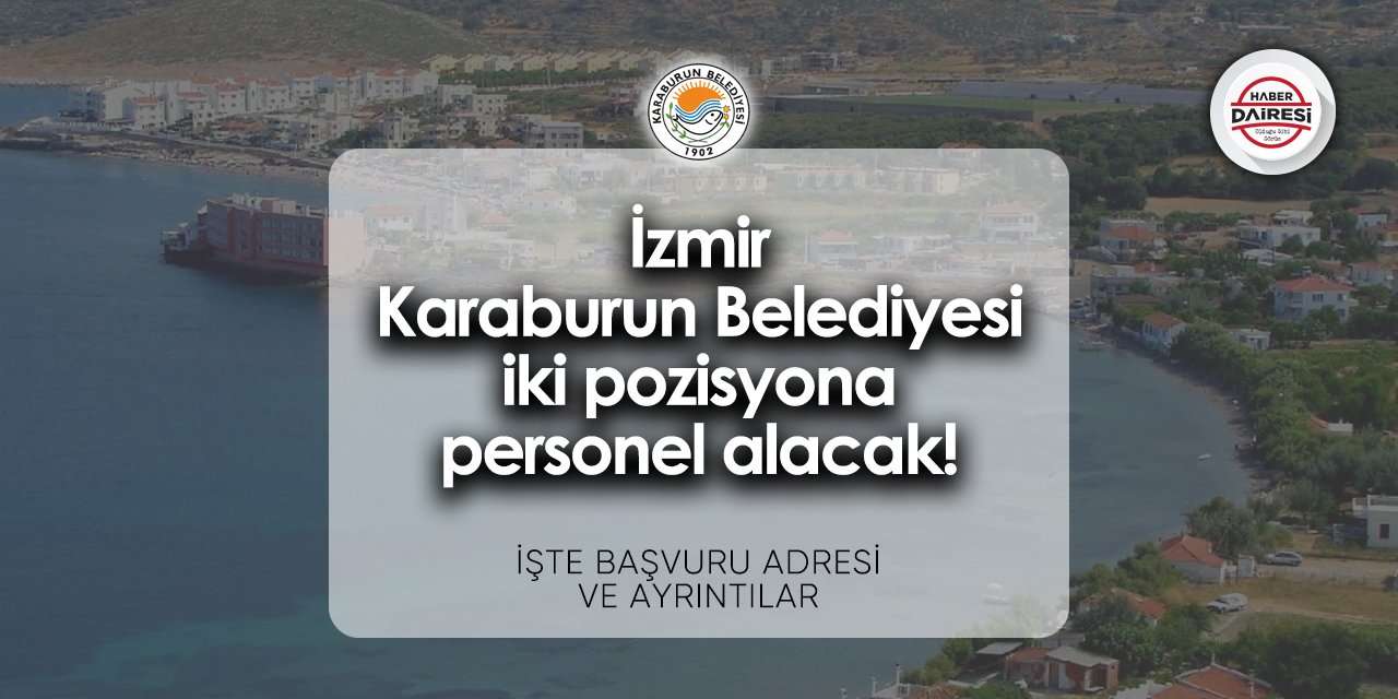 İzmir Karaburun Belediyesi iş ilanları 2024 | İşte başvuru adresi