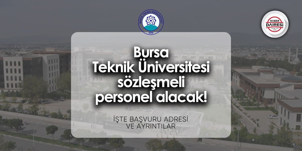 Bursa Teknik Üniversitesi personel alımı 2024 | Başvurular başladı