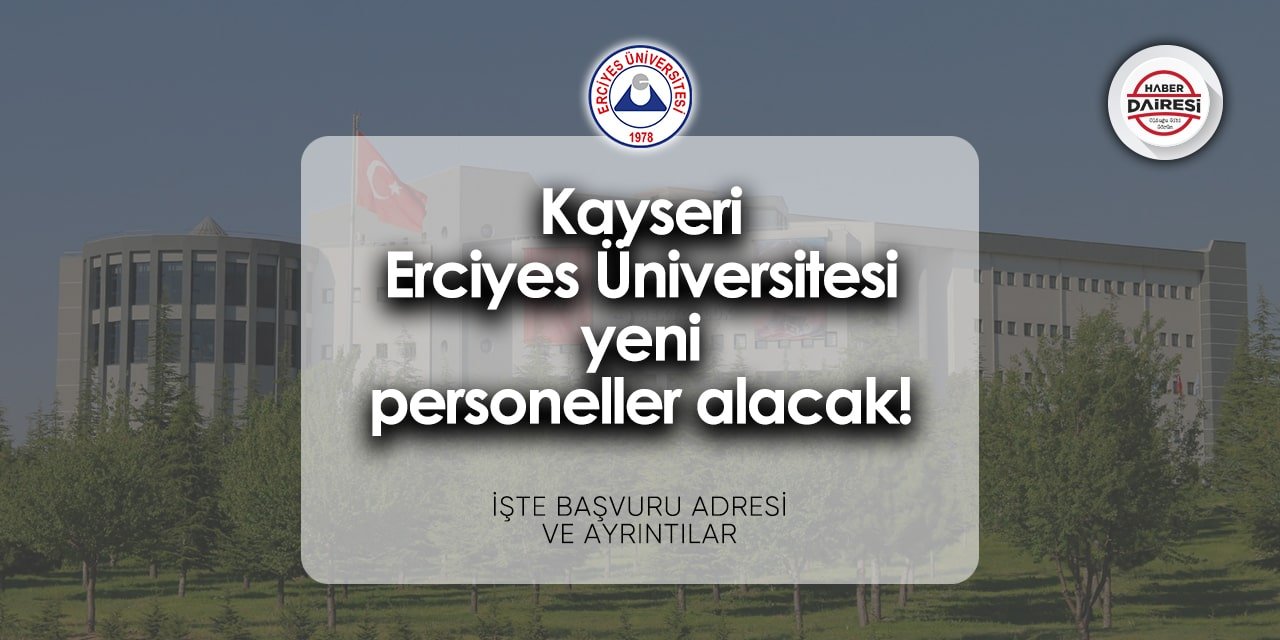 Kayseri Erciyes Üniversitesi personel alımı 2024 | TIKLA BAŞVUR