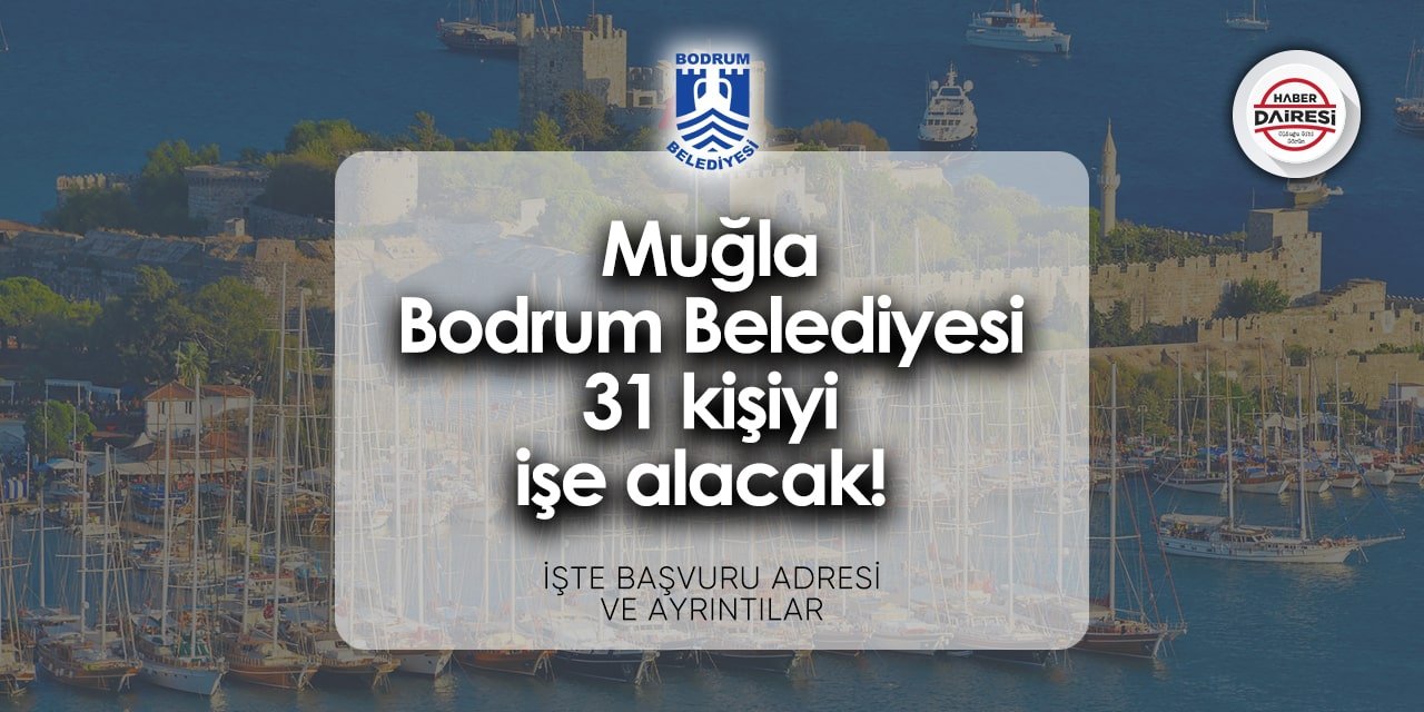 Muğla Bodrum Belediyesi iş ilanları 2024 | 31 kişi alacak!