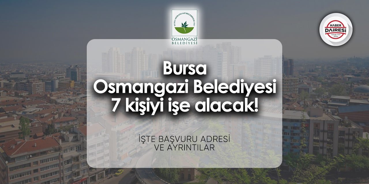 Bursa Osmangazi Belediyesi personel alımı 2024 | İşte başvuru adresi